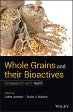 Whole Grains and their Bioactives - Composition and Health