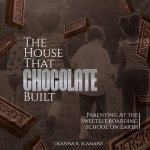 House That Chocolate Built