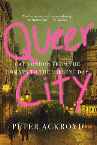 Queer City: Gay London from the Romans to the Present Day (Peter Ackroyd)(Miękka)