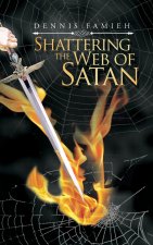 SHATTERING THE WEB OF SATAN
