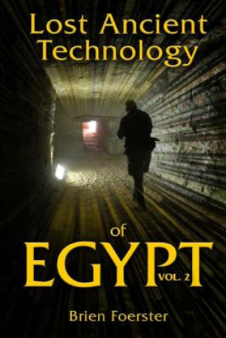 Lost Ancient Technology of Egypt Volume 2