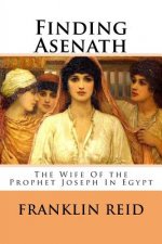 Finding Asenath: The Wife of the Prophet Joseph in Egypt