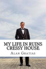 My Life in Ruins Cressy House: photo memoir of a County pile