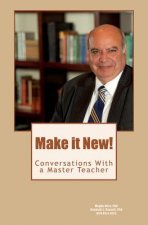 Make it New!: Conversations With A Master Teacher
