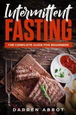 Intermittent Fasting: The Complete Guide for Beginners