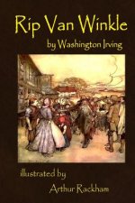 Rip Van Winkle by Washington Irving illustrated by Arthur Rackham: illustrated by Arthur Rackham