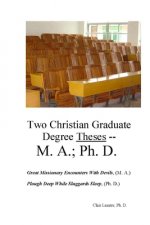 Two Christian Graduate Degree Theses -- M. A.; Ph. D.