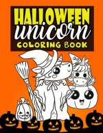Halloween Unicorn Coloring Book: For Kids Ages 4-8 Girls Women Teens with Pumpkins and Unicorns in Halloween Costumes Perfect For Halloween Parties -