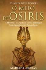 O Mito de Osíris: A História e o Legado da Lenda Mitológica Mais Importante do Antigo Egito