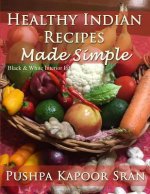 Healthy Indian Recipes Made Simple (Black & White Edition)