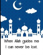 When Allah guides me I can never be lost