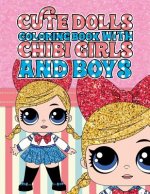 Cute Dolls Coloring Book with Chibi Girls and Boys: Coloring Book For Girls and Boys: A Cute Adorable Coloring Pages Ages 4-12: Super Relaxing, Play,