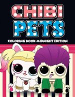Chibi Pets Coloring Book Midnight Edition: An Adult Coloring Book With Cute Adorable Pets Relaxing Patterns for Animal Lovers and Fun Chibi Pets Color