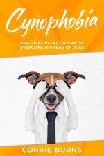 Cynophobia: Practical Hacks on How To Overcome the Fear of Dogs