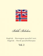 Bible. Bibelen: English - Norwegian Parallel Text. Engelsk - Norsk Parallellkorpus