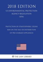 Protection of Stratospheric Ozone - Ban on the Sale or Distribution of Pre-Charged Appliances (US Environmental Protection Agency Regulation) (EPA) (2