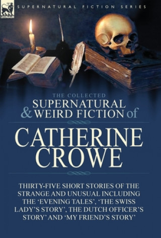 Collected Supernatural and Weird Fiction of Catherine Crowe