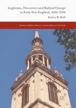 Anglicans, Dissenters and Radical Change in Early New England, 1686-1786
