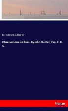 Observations on Bees. By John Hunter, Esq. F. R. S.