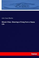 Messis Vitae, Gleanings of Song from a Happy Life
