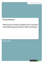 Burnout bei Lehrern. Analyse der Ursachen und Ableitung präventiver Interventionen