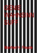 Genie. Wahnsinn. Suff. Genie&Wahnsinn