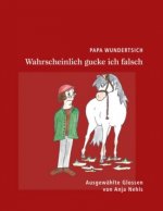Papa Wundertsich - Wahrscheinlich gucke ich falsch