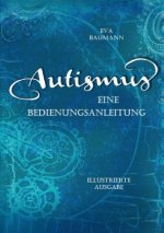 Autismus. Eine Bedienungsanleitung