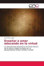Ense?ar a amar educando en la virtud
