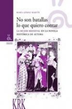 No son batallas lo que quiero contar (coleccion alternativas)