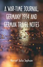 War-time Journal, Germany 1914 and German Travel Notes