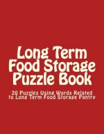 Long Term Food Storage Puzzle Book: 20 Puzzles Using Words Related to Long Term Food Storage Pantry
