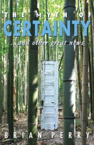 Myth of Certainty...and Other Great News