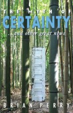 Myth of Certainty...and Other Great News