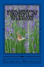 Anjos, Esperança e Gratid?o 2 - Um Voo nas Asas da Gratid?o: Um Voo nas Asas da Gratid?o