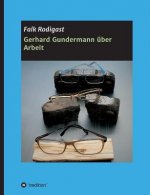Gerhard Gundermann über Arbeit