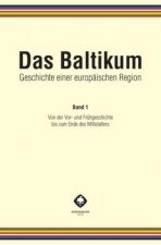 Das Baltikum. Geschichte einer europäischen Region. Bd.1
