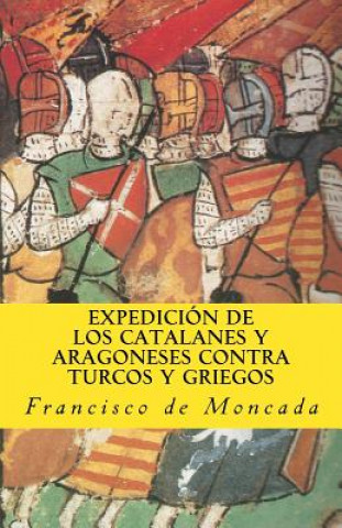 Expedicion de los catalanes y aragoneses contra turcos y griegos