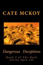 Dangerous Deceptions: Book 2 of the Dark Series Spin-Off