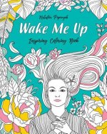 Wake Me Up!: Inspiring Coloring Book