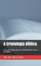 A Cronologia Bíblica: Livro de Estudo para ser utilizado junto com a sua Bíblia