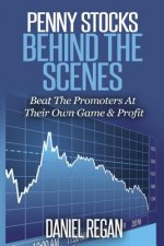 Penny Stocks Behind The Scenes: Beat The Promoters At Their Own Game & Profit