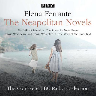 Neapolitan Novels: My Brilliant Friend, The Story of a New Name, Those Who Leave and Those Who Stay & The Story of the Lost Child