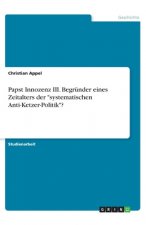Papst Innozenz III. Begründer eines Zeitalters der 