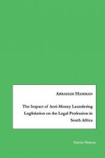 Impact of Anti-Money Laundering Leglislation on the Legal Profession in South Africa