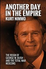 Another Day in the Empire: The Reign of George W. Bush and the Total War Neocons