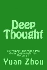 Deep Thought: Extremely Thorough Pro Game Commentaries, Volume 1