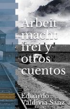 Arbeit macht frei y otros cuentos