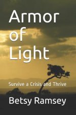 Armor of Light: Survive a Crisis and Thrive