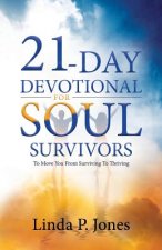 21-Day Devotional for Soul Survivors: To Move You from Surviving to Thriving